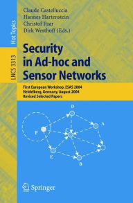 Title: Security in Ad-hoc and Sensor Networks: First European Workshop, ESAS 2004, Heidelberg, Germany, August 6, 2004, Revised Selected Papers / Edition 1, Author: Claude Castelluccia