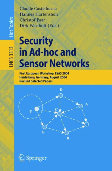 Security in Ad-hoc and Sensor Networks: First European Workshop, ESAS 2004, Heidelberg, Germany, August 6, 2004, Revised Selected Papers / Edition 1