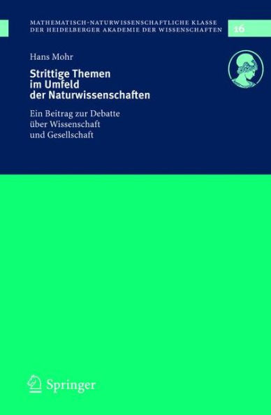 Strittige Themen im Umfeld der Naturwissenschaften: Ein Beitrag zur Debatte ï¿½ber Wissenschaft und Gesellschaft / Edition 1