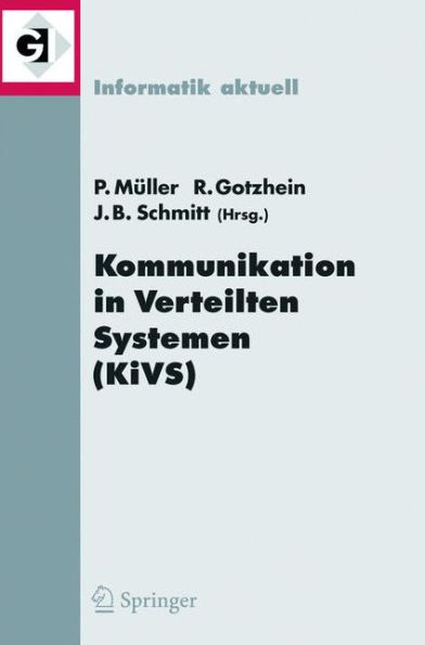 Kommunikation in Verteilten Systemen (KiVS) 2005: 14. ITG/GI-Fachtagung Kommunikation in Verteilten Systemen (KiVS 2005), Kaiserslautern, 28. Februar - 3. Mï¿½rz 2005