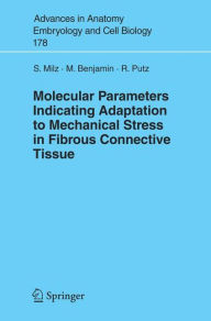 Title: Molecular Parameters Indicating Adaptation to Mechanical Stress in Fibrous Connective Tissue / Edition 1, Author: Stefan Milz