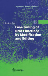 Title: Fine-Tuning of RNA Functions by Modification and Editing / Edition 1, Author: Henri Grosjean