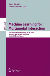 Title: Machine Learning for Multimodal Interaction: First International Workshop, MLMI 2004, Martigny, Switzerland, June 21-23, 2004, Revised Selected Papers / Edition 1, Author: Samy Bengio