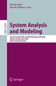 Title: System Analysis and Modeling: 4th International SDL and MSC Workshop, SAM 2004, Ottawa, Canada, June 1-4, 2004, Revised Selected Papers / Edition 1, Author: Daniel Amyot