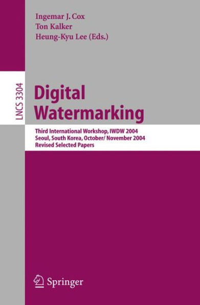 Digital Watermarking: Third International Workshop, IWDW 2004, Seoul, Korea, October 30 - November 1, 2004, Revised Selected Papers / Edition 1