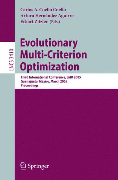 Evolutionary Multi-Criterion Optimization: Third International Conference, EMO 2005, Guanajuato, Mexico, March 9-11, 2005, Proceedings
