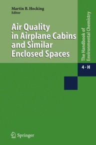 Title: Air Quality in Airplane Cabins and Similar Enclosed Spaces / Edition 1, Author: Martin B. Hocking