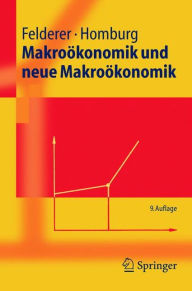 Title: Makroï¿½konomik und neue Makroï¿½konomik / Edition 9, Author: Bernhard Felderer