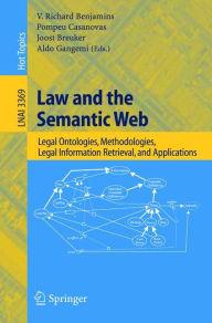 Title: Law and the Semantic Web: Legal Ontologies, Methodologies, Legal Information Retrieval, and Applications / Edition 1, Author: V. Richard Benjamins