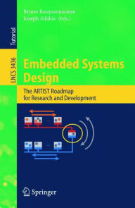 Title: Embedded Systems Design: The ARTIST Roadmap for Research and Development, Author: Bruno Bouyssounouse