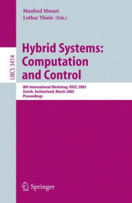Title: Hybrid Systems: Computation and Control: 8th International Workshop, HSCC 2005, Zurich, Switzerland, March 9-11, 2005, Proceedings / Edition 1, Author: Manfred Morari