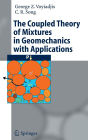 The Coupled Theory of Mixtures in Geomechanics with Applications / Edition 1