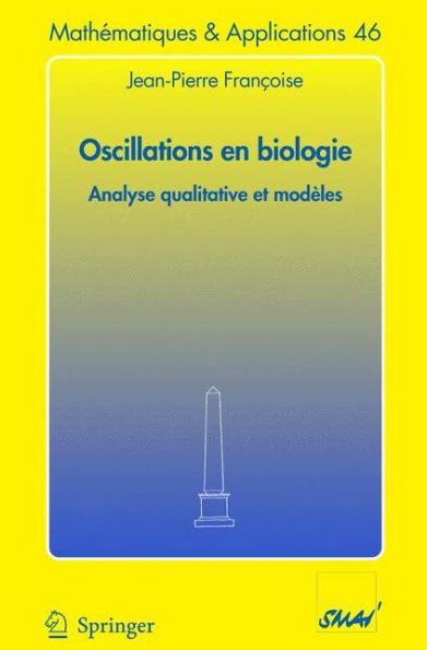 Oscillations en biologie: Analyse qualitative et modèles / Edition 1