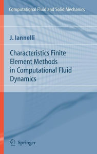 Title: Characteristics Finite Element Methods in Computational Fluid Dynamics / Edition 1, Author: Joe Iannelli