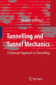 Title: Tunnelling and Tunnel Mechanics: A Rational Approach to Tunnelling / Edition 1, Author: Dimitrios Kolymbas