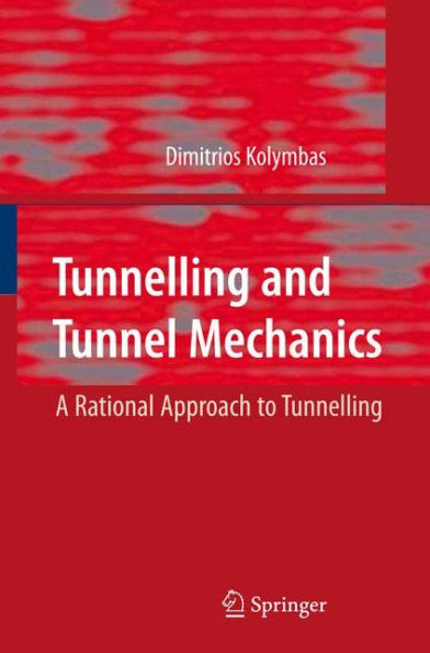 Tunnelling and Tunnel Mechanics: A Rational Approach to Tunnelling / Edition 1