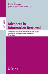 Title: Advances in Information Retrieval: 27th European Conference on IR Research, ECIR 2005, Santiago de Compostela, Spain, March 21-23, 2005, Proceedings / Edition 1, Author: David E. Losada