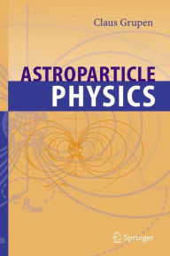 Title: Astroparticle Physics, Author: Claus Grupen