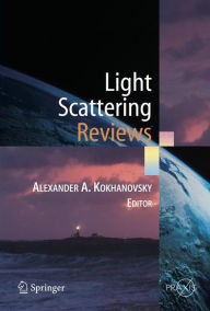 Title: Light Scattering Reviews: Single and Multiple Light Scattering / Edition 1, Author: Alexander A. Kokhanovsky