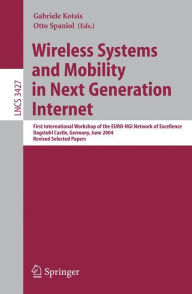 Title: Wireless Systems and Mobility in Next Generation Internet: First International Workshop of the EURO-NGI Network of Excellence, Dagstuhl Castle, Germany, June 7-9, 2004, Revised Selected Papers / Edition 1, Author: Gabriele Kotsis