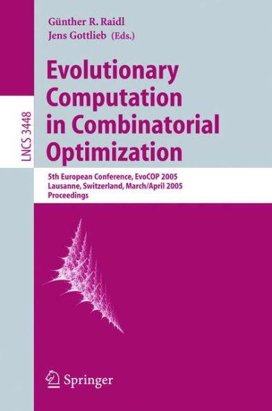 Evolutionary Computation in Combinatorial Optimization: 5th European Conference, EvoCOP 2005, Lausanne, Switzerland, March 30 - April 1, 2005, Proceedings / Edition 1