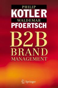 Title: B2B Brand Management / Edition 1, Author: Philip Kotler