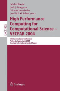 Title: High Performance Computing for Computational Science - VECPAR 2004: 6th International Conference, Valencia, Spain, June 28-30, 2004, Revised Selected and Invited Papers / Edition 1, Author: Michel Daydé