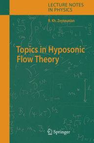 Title: Topics in Hyposonic Flow Theory / Edition 1, Author: Radyadour Kh. Zeytounian