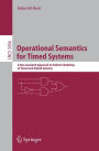 Operational Semantics for Timed Systems: A Non-standard Approach to Uniform Modeling of Timed and Hybrid Systems / Edition 1