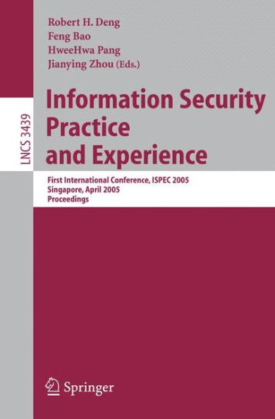 Information Security Practice and Experience: First International Conference, ISPEC 2005, Singapore, April 11-14, 2005, Proceedings