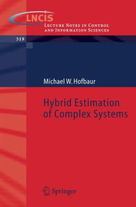 Title: Hybrid Estimation of Complex Systems / Edition 1, Author: Michael W. Hofbaur