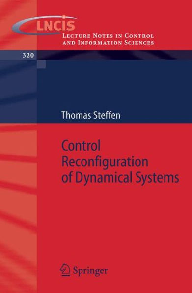 Control Reconfiguration of Dynamical Systems: Linear Approaches and Structural Tests / Edition 1