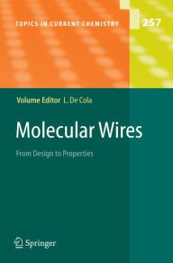 Title: Molecular Wires: From Design to Properties / Edition 1, Author: Luisa de Cola