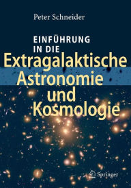 Title: Einführung in die Extragalaktische Astronomie und Kosmologie, Author: Peter Schneider