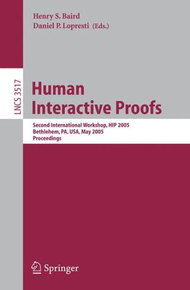 Human Interactive Proofs: Second International Workshop, HIP 2005, Bethlehem, PA, USA, May 19-20, 2005, Proceedings / Edition 1