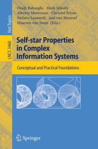 Title: Self-star Properties in Complex Information Systems: Conceptual and Practical Foundations / Edition 1, Author: Ozalp Babaoglu