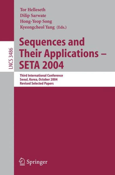 Sequences and Their Applications - SETA 2004: Third International Conference, Seoul, Korea, October 24-28, 2004, Revised Selected Papers / Edition 1