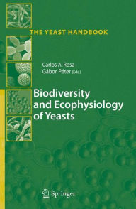 Title: Biodiversity and Ecophysiology of Yeasts / Edition 1, Author: Carlos Augusto Rosa