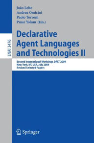 Title: Declarative Agent Languages and Technologies II: Second International Workshop, DALT 2004, New York, NY, USA, July 19, 2004, Revised Selected Papers / Edition 1, Author: João Leite