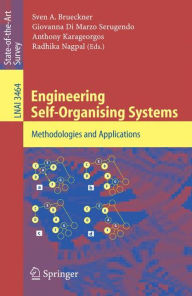 Title: Engineering Self-Organising Systems: Methodologies and Applications / Edition 1, Author: Sven A. Brueckner