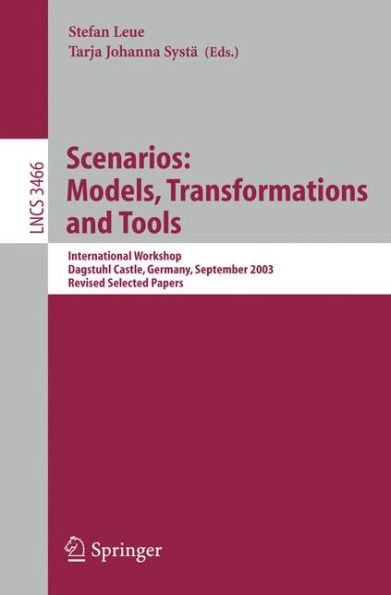 Scenarios: Models, Transformations and Tools: International Workshop, Dagstuhl Castle, Germany, September 7-12, 2003, Revised Selected Papers / Edition 1