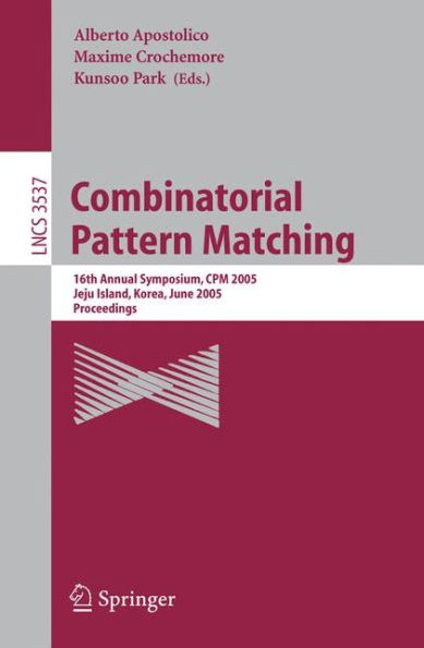 Combinatorial Pattern Matching: 16th Annual Symposium, CPM 2005, Jeju Island, Korea, June 19-22, 2005, Proceedings / Edition 1