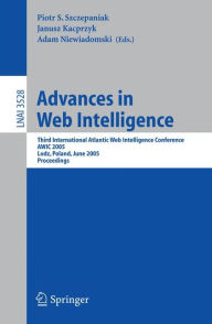 Title: Advances in Web Intelligence: Third International Atlantic Web Intelligence Conference, AWIC 2005, Lodz, Poland, June 6-9, 2005, Proceedings / Edition 1, Author: Piotr S. Szczepaniak