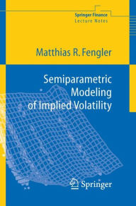 Title: Semiparametric Modeling of Implied Volatility, Author: Matthias R. Fengler