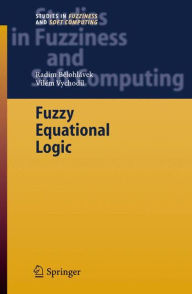 Title: Fuzzy Equational Logic / Edition 1, Author: Radim Belohlávek