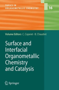 Title: Surface and Interfacial Organometallic Chemistry and Catalysis / Edition 1, Author: C. Copïret