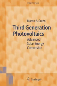 Title: Third Generation Photovoltaics: Advanced Solar Energy Conversion / Edition 1, Author: Martin A. Green