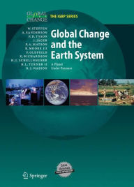 Title: Global Change and the Earth System: A Planet Under Pressure / Edition 1, Author: Will Steffen