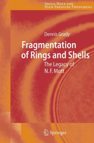 Title: Fragmentation of Rings and Shells: The Legacy of N.F. Mott / Edition 1, Author: Dennis Grady