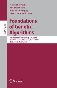 Title: Foundations of Genetic Algorithms: 8th International Workshop, FOGA 2005, Aizu-Wakamatsu City, Japan, January 5-9, 2005, Revised Selected Papers / Edition 1, Author: Alden H. Wright
